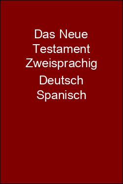 Das Neue Testament Zweisprachig Deutsch Spanisch